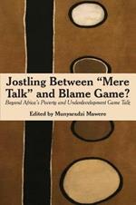 Jostling Between Mere Talk & Blame Game?: Beyond Africa's Poverty and Underdevelopment Game Talk