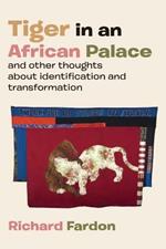 Tiger in an African Palace, and Other Thoughts about Identification and Transformation