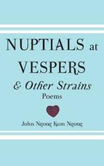 Nuptials At Vespers And Other Strains