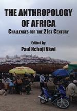 The Anthropology of Africa: Challenges for the 21st Century