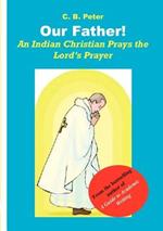 Our Father. an Indian Christian Prays the Lord's Prayer