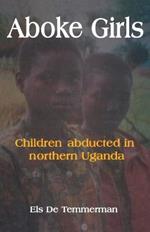 Aboke Girls: Children Abducted in Northern Uganda