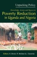 Unpacking Policy: Knowledge,Actors and Spaces in Poverty Reduction in Uganda and Nigeria