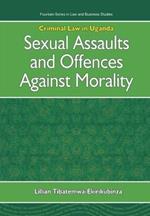 Criminal Law in Uganda: Sexual Assaults and Offences Against Morality