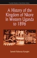 A History of the Kingdom of Nkore in Western Uganda to 1896