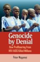 Genocide by Denial: How Profiteering from HIV/AIDS Killed Millions - Peter Mugyenyi - cover