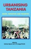 Urbanising Tanzania: Issues, Initiative and Priorities