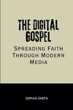 The Digital Gospel: Spreading Faith Through Modern Media