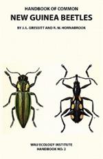 Handbook of Common New Guinea Beetles (Wau Ecology Institute Handbook No. 2)