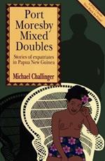 Port Moresby Mixed Doubles: Stories of Expatriates in Papua New Guinea