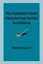 The Potential Code: Deciphering Human Excellence