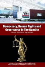 Democracy, Human Rights and Governance in The Gambia: Essays on Social Adjustment