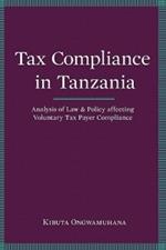 Tax Compliance in Tanzania: Analysis of Law and Policy Affecting Voluntary Taxpayer Compliance