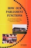 How Our Parliament Functions: An Introduction to the Law, Practice and Procedure of the Parliament in Ghana