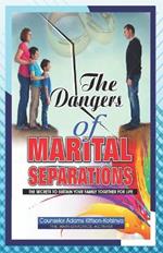 The Dangers of Marital Separation: The secrets to sustain your family together for life