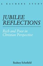 Jubilee Reflections: Rich and Poor in Christian Perspective