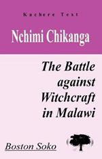 Nchimi Chikanga: The Battle Against Witchcraft in Malawi