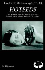 Hotbeds: Black-White Love in Novels from the United States, Africa, and the Caribbean
