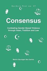 Consensus: Combating Gender Based Violence Through Islam, Tradition and Law