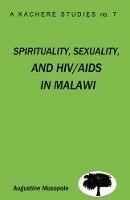 Spirituality, Sexuality and HIV/AIDS in Malawi: Theological Strategies for Behaviour Change