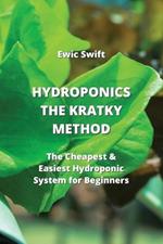 Hydroponics: The Cheapest & Easiest Hydroponic System for Beginners