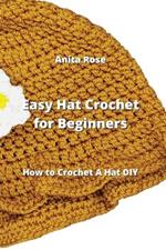 Easy Hat Crochet for Beginners: How to Crochet A Hat DIY