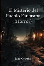 El Misterio del Pueblo Fantasma (Horror)