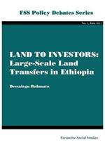 Land to Investors: Large-scale Land Transfers in Ethiopia