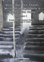 Victory Over Fear: Charms, Witchcraft and Worldview in South-Central Malawi. Vol. 2