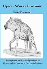 The Hyena Wears Darkness: The impact of the HIV&AIDS pandemic on African societies steeped in risky cultural customs