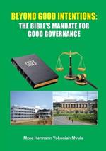 Beyond Good Intentions: The Bible's Mandate for Good Governance