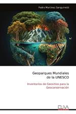 Geoparques Mundiales de la UNESCO: Inventarios de Geositios para la Geoconservaci?n