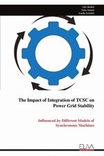 The Impact of Integration of TCSC on Power Grid Stability: Influenced by Different Models of Synchronous Machines