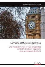 La Vuelta al Mundo de Willy Fog: Una Vuelta al Mundo con las Estudiantes del Doble Grado en Magisterio de la Universidad de Alcal?