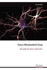 Neuro-Mitochondrial Nexus: Decoding the Role in Disorders