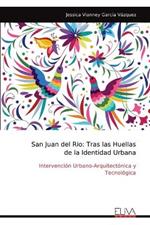 San Juan del Rio: Intervenci?n Urbano-Arquitect?nica y Tecnol?gica