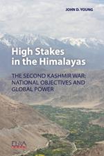 High Stakes in the Himalayas: The Second Kashmir War: National Objectives and Global Power