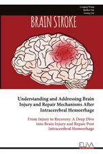 Understanding and Addressing Brain Injury and Repair Mechanisms After Intracerebral Hemorrhage: From Injury to Recovery: A Deep Dive into Brain Injury and Repair Post Intracerebral Hemorrhage