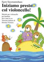  Iniziamo presto col violoncello! Metodo per violoncello per bambini dai 4 anni in su. Metodo