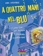 A quattro mani nel blu. Il primo libro per suonare il pianforte a quattro mani. Spartito