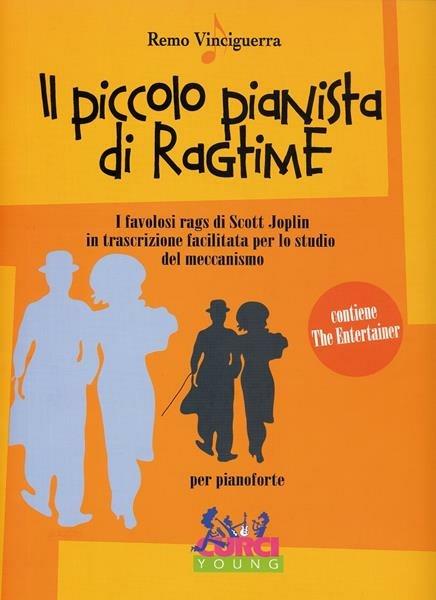 Il piccolo pianista di ragtime. I favolosi rags d Scott Joplin in trascrizione facilitata per lo studio del meccanismo -  Remo Vinciguerra - copertina