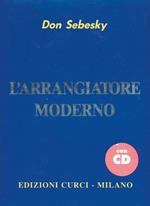 L' arrangiatore moderno. Metodo. Con CD-Audio