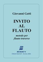  Gatti. Invito Al Flauto. Metodo per Flauto Traverso