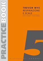  Trevor Wye. Practice Book vol. 5: Respirazione e Scale. Ed Italiana