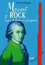  Rien De Reede. Mozart e Rock. Lezioni di Flauto per Principianti