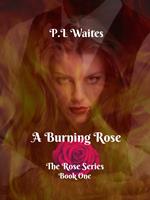 A Burning Rose: Book One