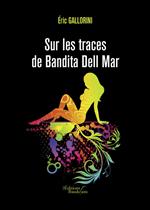 Sur les traces de Bandita Dell Mar