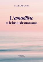 L'amanture et le bruit de mon âme