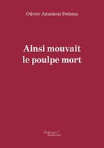 Ainsi mouvait le poulpe mort