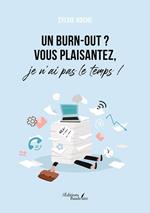 Un burn-out ? Vous plaisantez, je n'ai pas le temps !